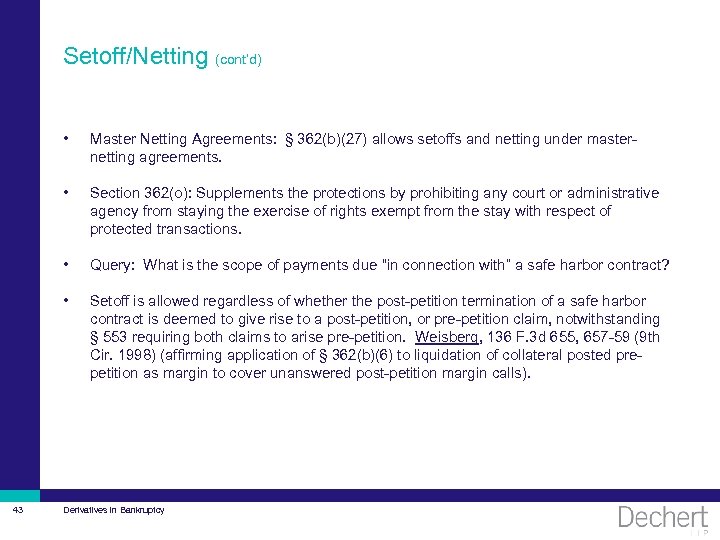 Setoff/Netting (cont’d) • • Section 362(o): Supplements the protections by prohibiting any court or