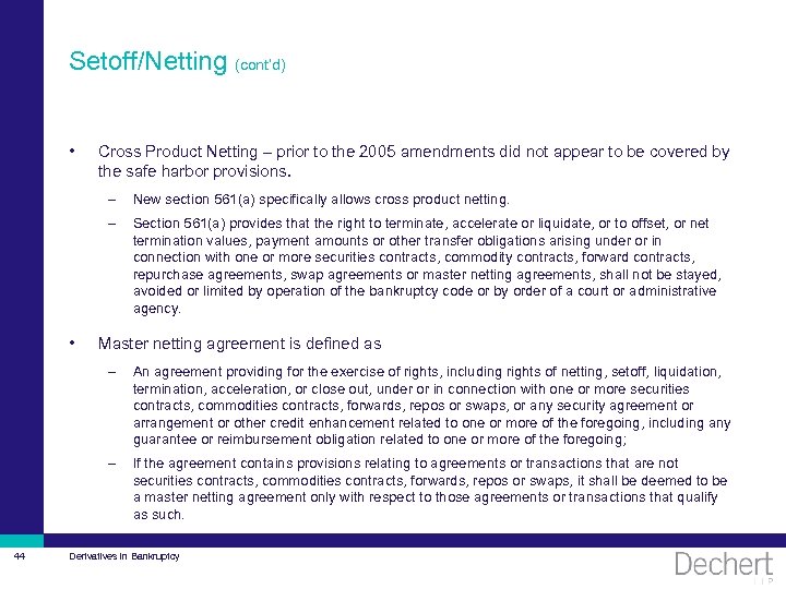 Setoff/Netting (cont’d) • Cross Product Netting – prior to the 2005 amendments did not