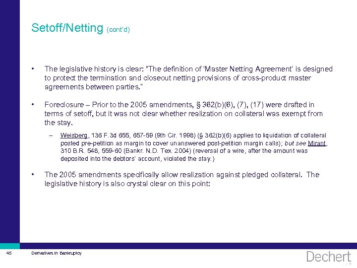 Setoff/Netting (cont’d) • The legislative history is clear: “The definition of ‘Master Netting Agreement’