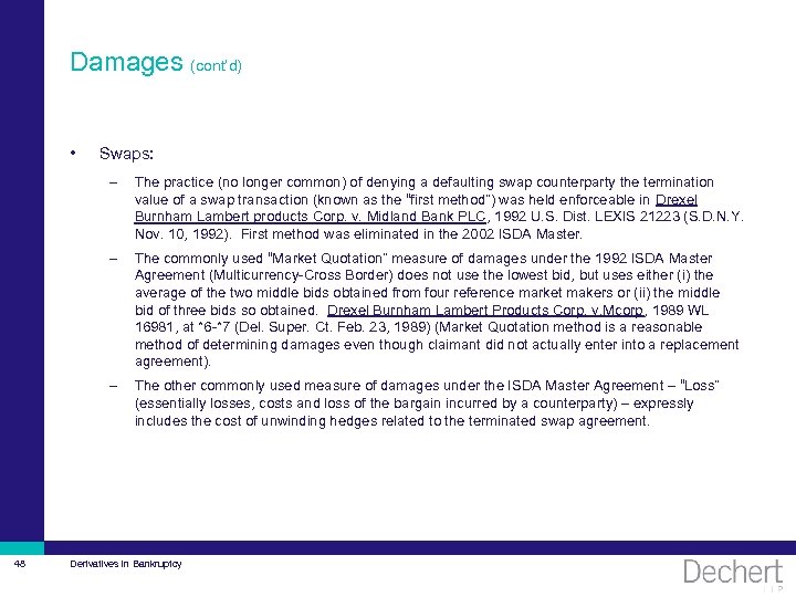 Damages (cont’d) • Swaps: – – The commonly used “Market Quotation” measure of damages