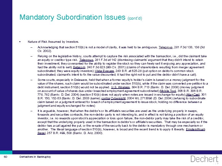 Mandatory Subordination Issues (cont’d) • Nature of Risk Assumed by Investors. – – Relying