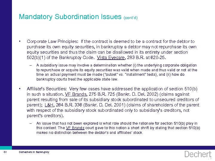 Mandatory Subordination Issues (cont’d) • Corporate Law Principles: If the contract is deemed to