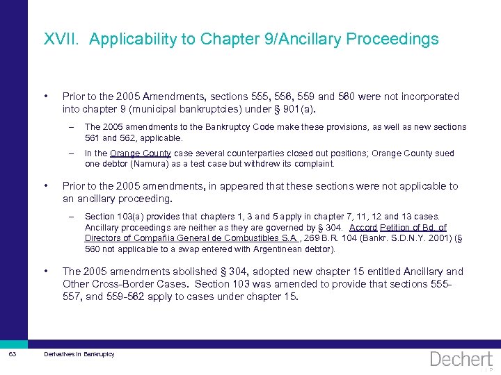 XVII. Applicability to Chapter 9/Ancillary Proceedings • Prior to the 2005 Amendments, sections 555,