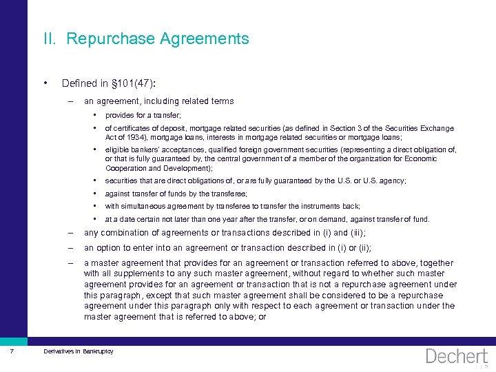 II. Repurchase Agreements • Defined in § 101(47): – an agreement, including related terms