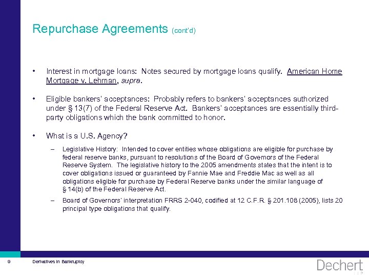 Repurchase Agreements (cont’d) • Interest in mortgage loans: Notes secured by mortgage loans qualify.