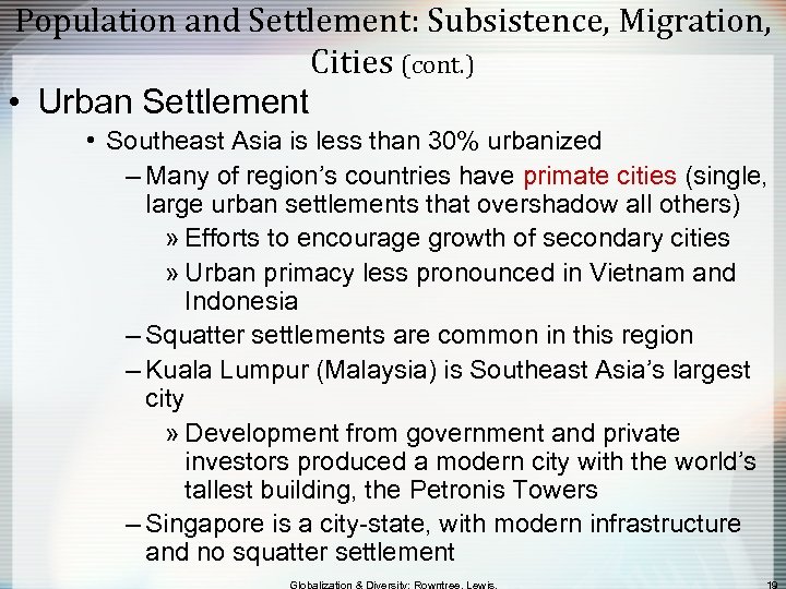 Population and Settlement: Subsistence, Migration, Cities (cont. ) • Urban Settlement • Southeast Asia