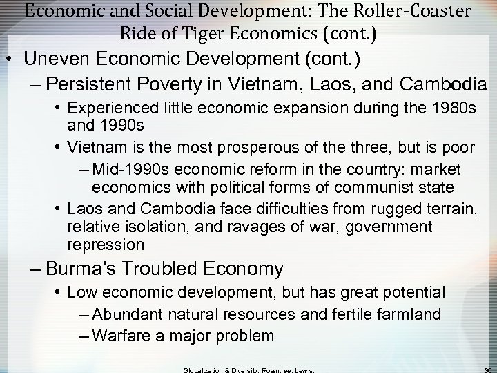 Economic and Social Development: The Roller-Coaster Ride of Tiger Economics (cont. ) • Uneven