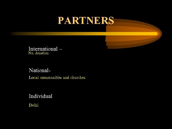 PARTNERS International – No. donation National. Local communities and churches Individual Delhi 