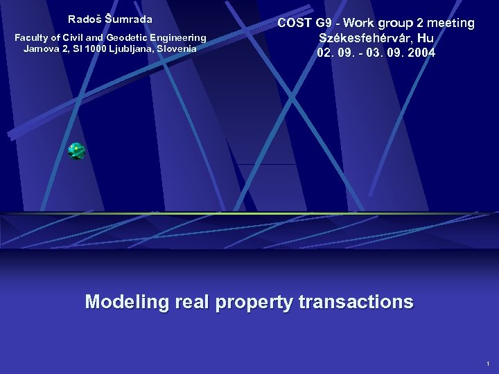 Radoš Šumrada Faculty of Civil and Geodetic Engineering Jamova 2, SI 1000 Ljubljana, Slovenia