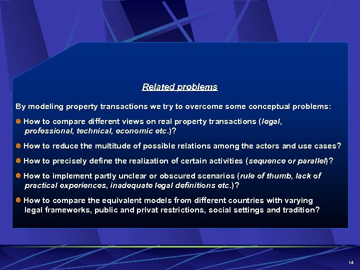 Related problems By modeling property transactions we try to overcome some conceptual problems: How