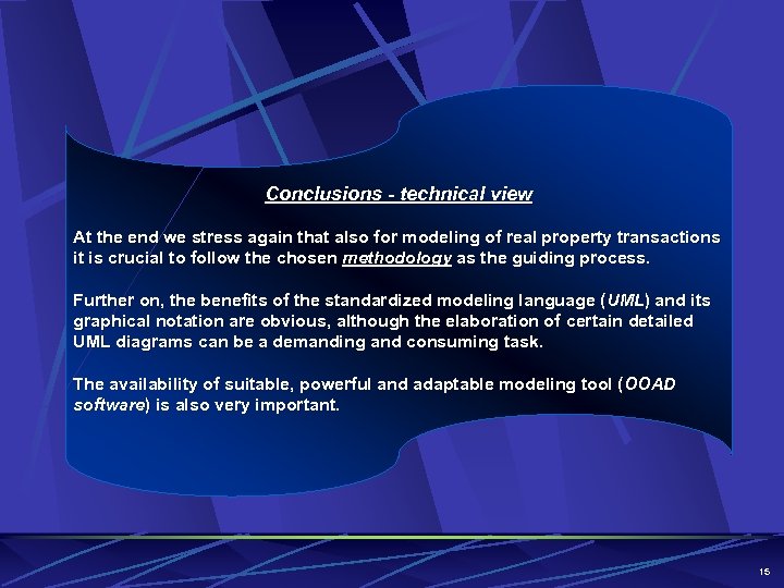Conclusions - technical view At the end we stress again that also for modeling