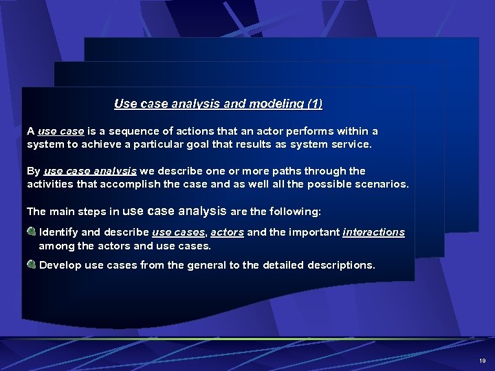 Use case analysis and modeling (1) A use case is a sequence of actions