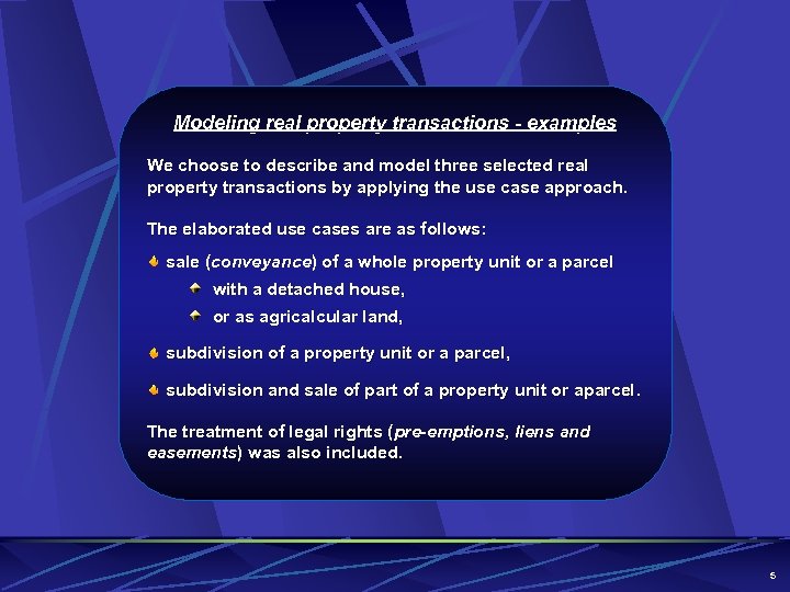 Modeling real property transactions - examples We choose to describe and model three selected