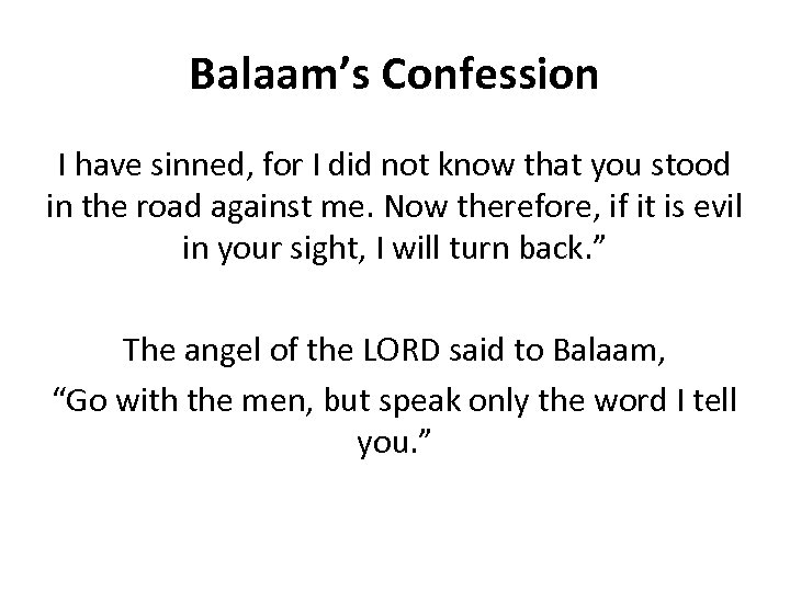 Balaam’s Confession I have sinned, for I did not know that you stood in