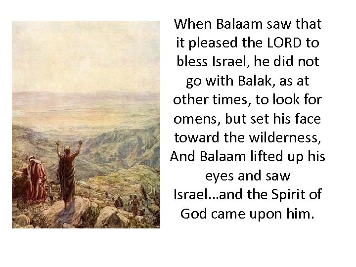 When Balaam saw that it pleased the LORD to bless Israel, he did not