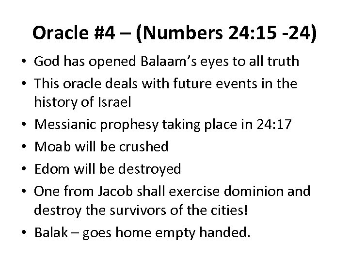 Oracle #4 – (Numbers 24: 15 -24) • God has opened Balaam’s eyes to