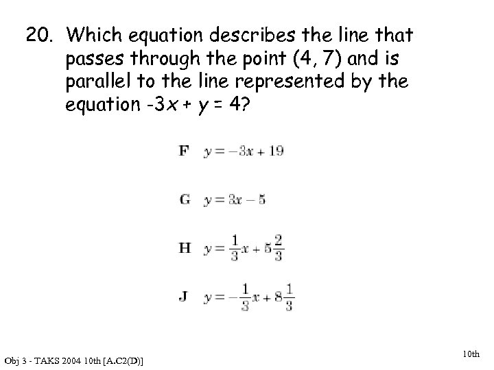 20. Which equation describes the line that passes through the point (4, 7) and