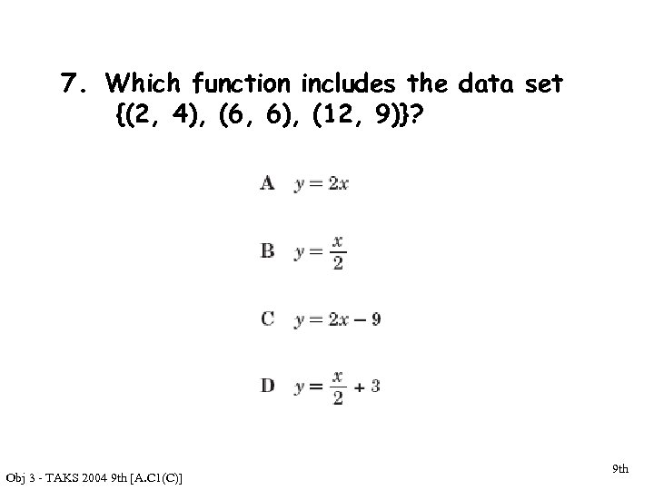 7. Which function includes the data set {(2, 4), (6, 6), (12, 9)}? Obj