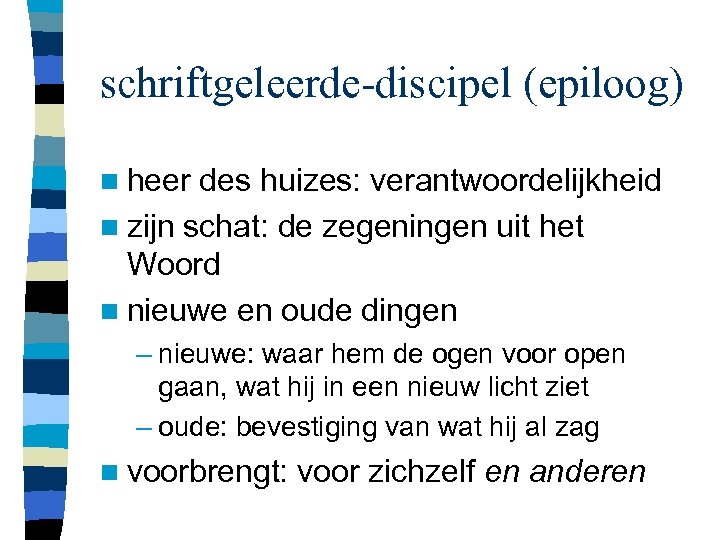 schriftgeleerde-discipel (epiloog) n heer des huizes: verantwoordelijkheid n zijn schat: de zegeningen uit het
