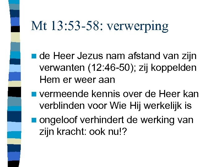 Mt 13: 53 -58: verwerping n de Heer Jezus nam afstand van zijn verwanten