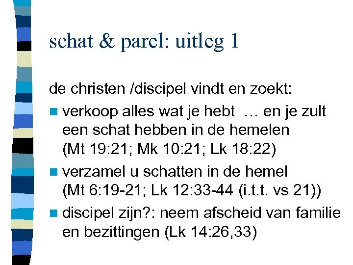 schat & parel: uitleg 1 de christen /discipel vindt en zoekt: n verkoop alles