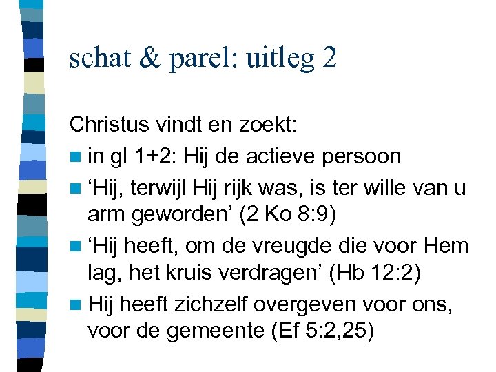 schat & parel: uitleg 2 Christus vindt en zoekt: n in gl 1+2: Hij