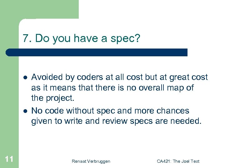 7. Do you have a spec? l l 11 Avoided by coders at all