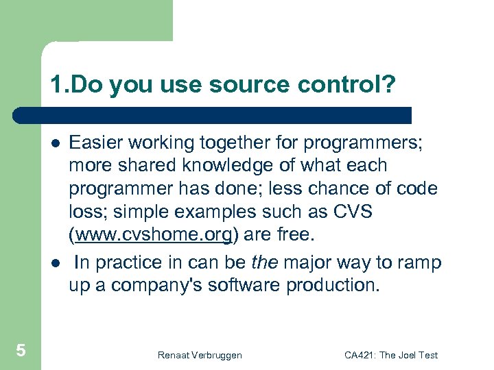 1. Do you use source control? l l 5 Easier working together for programmers;