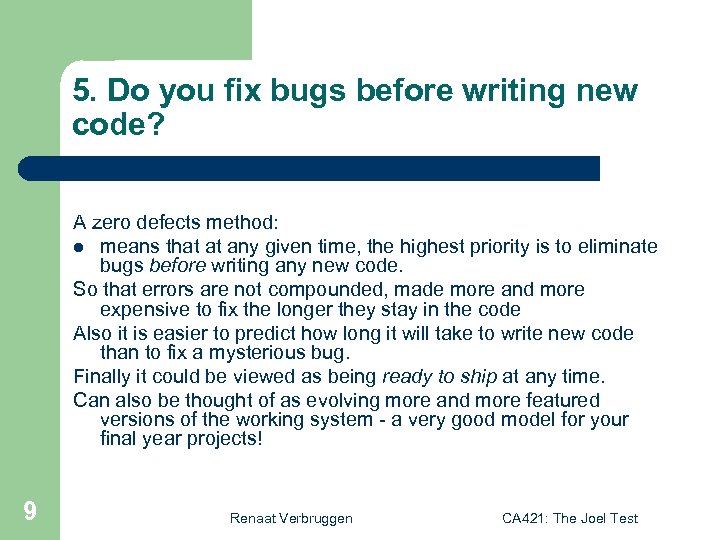 5. Do you fix bugs before writing new code? A zero defects method: l