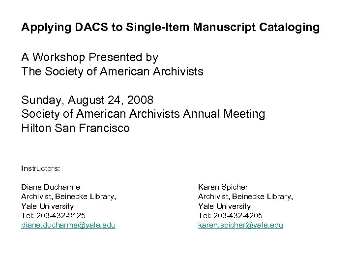 Applying DACS to Single-Item Manuscript Cataloging A Workshop Presented by The Society of American