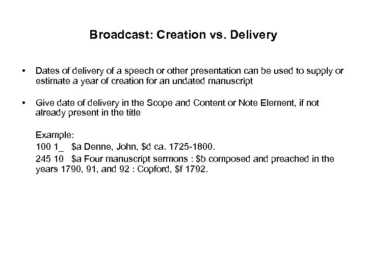 Broadcast: Creation vs. Delivery • Dates of delivery of a speech or other presentation