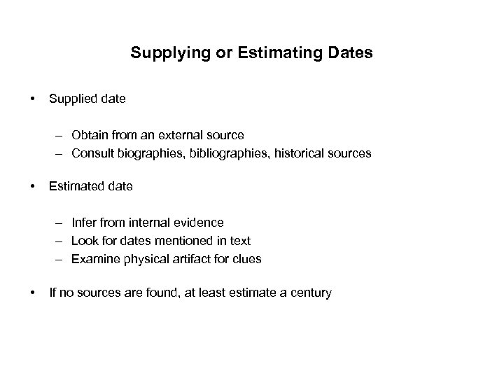 Supplying or Estimating Dates • Supplied date – Obtain from an external source –