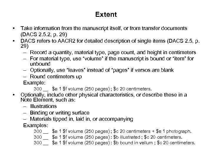 Extent • • Take information from the manuscript itself, or from transfer documents (DACS