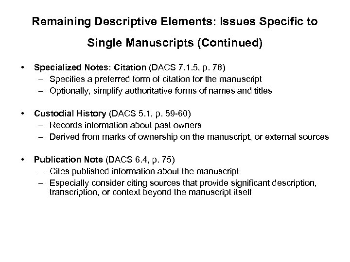 Remaining Descriptive Elements: Issues Specific to Single Manuscripts (Continued) • Specialized Notes: Citation (DACS