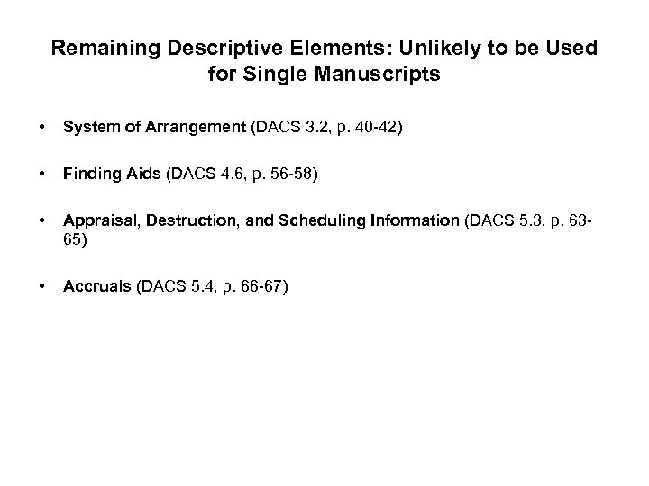 Remaining Descriptive Elements: Unlikely to be Used for Single Manuscripts • System of Arrangement