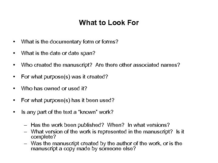 What to Look For • What is the documentary form or forms? • What