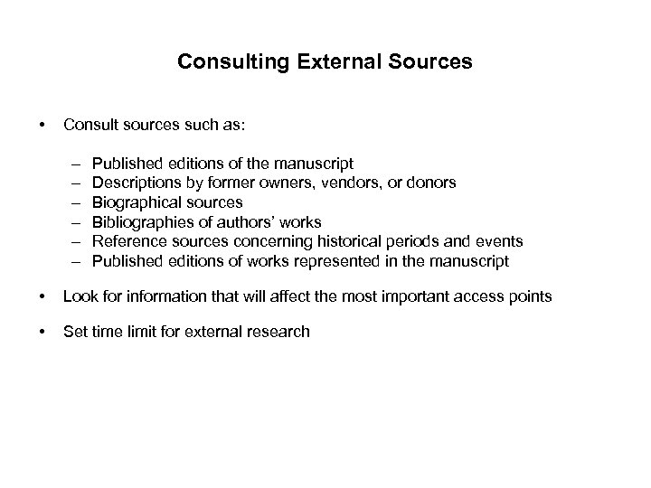 Consulting External Sources • Consult sources such as: – – – Published editions of