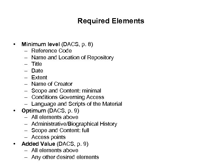 Required Elements • • • Minimum level (DACS, p. 8) – Reference Code –