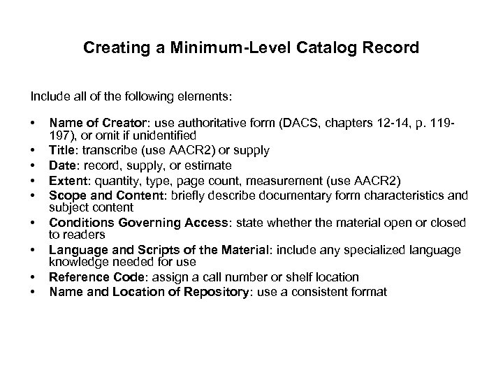 Creating a Minimum-Level Catalog Record Include all of the following elements: • • •