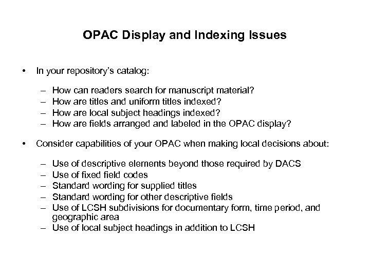 OPAC Display and Indexing Issues • In your repository’s catalog: – – • How