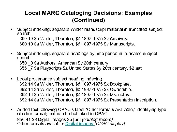 Local MARC Cataloging Decisions: Examples (Continued) • Subject indexing: separate Wilder manuscript material in