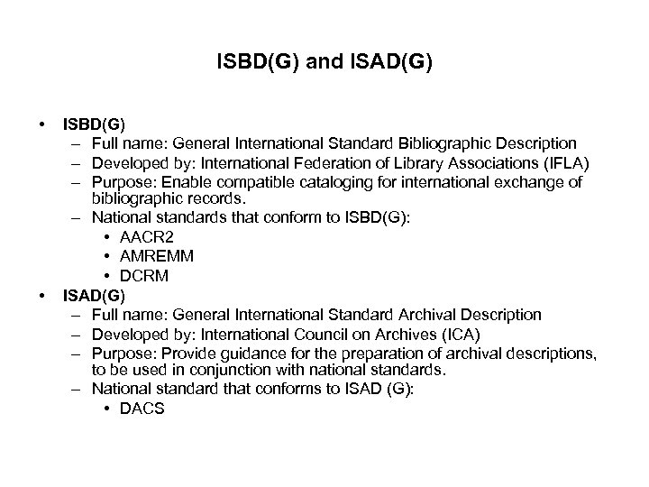 ISBD(G) and ISAD(G) • • ISBD(G) – Full name: General International Standard Bibliographic Description