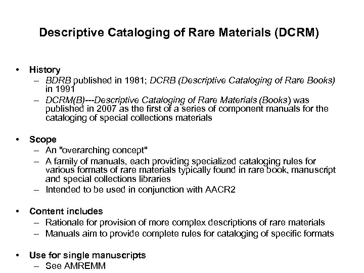 Descriptive Cataloging of Rare Materials (DCRM) • History – BDRB published in 1981; DCRB