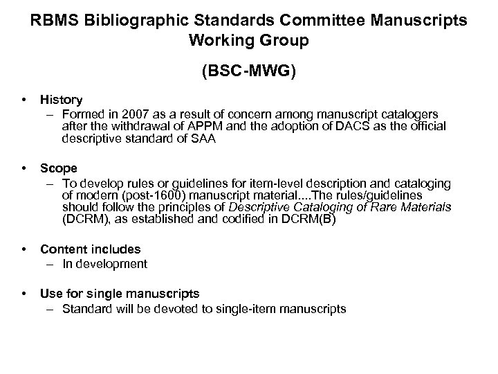 RBMS Bibliographic Standards Committee Manuscripts Working Group (BSC-MWG) • History – Formed in 2007