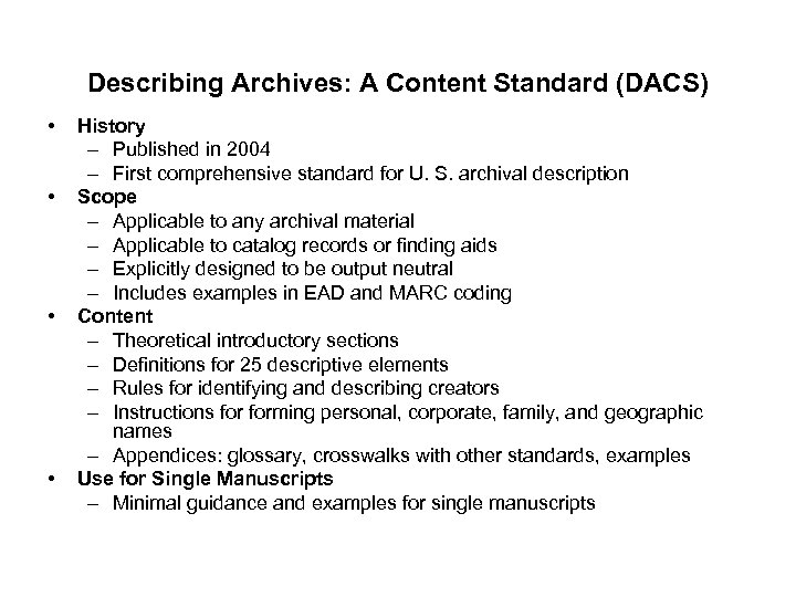 Describing Archives: A Content Standard (DACS) • • History – Published in 2004 –