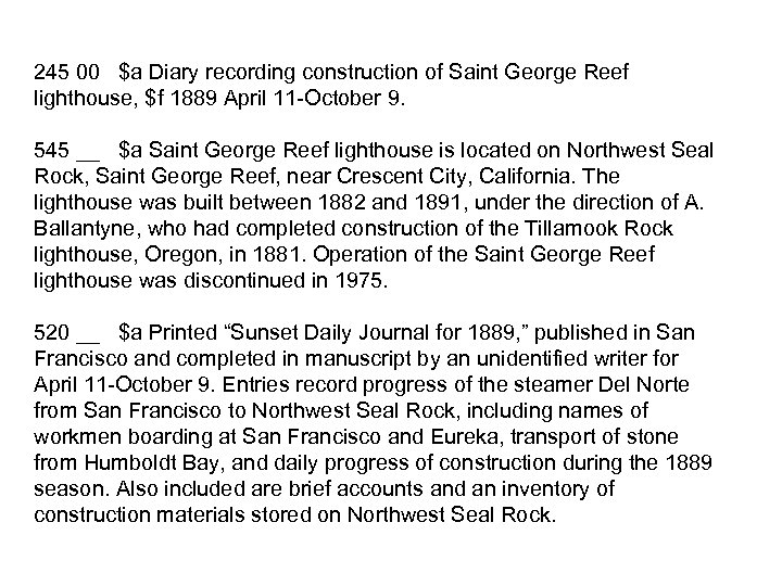 245 00 $a Diary recording construction of Saint George Reef lighthouse, $f 1889 April