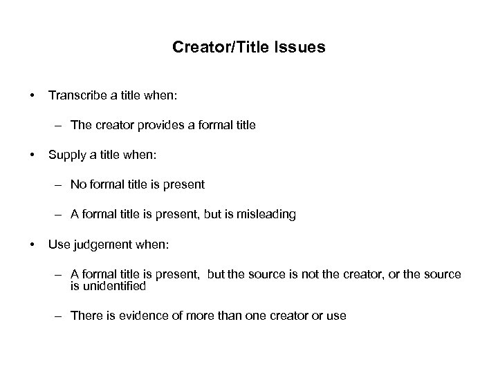 Creator/Title Issues • Transcribe a title when: – The creator provides a formal title