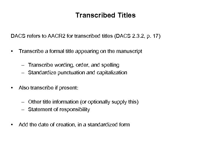 Transcribed Titles DACS refers to AACR 2 for transcribed titles (DACS 2. 3. 2,