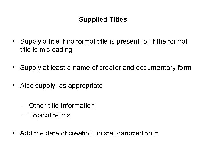 Supplied Titles • Supply a title if no formal title is present, or if