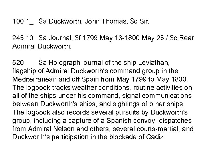 100 1_ $a Duckworth, John Thomas, $c Sir. 245 10 $a Journal, $f 1799